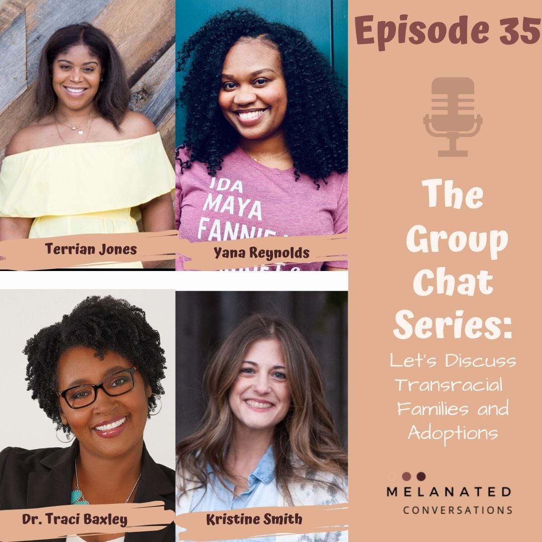 Episode 35: The Group Chat Series-- Let's Chat Trans Racial Families and Adoptions: A Conversation with Dr. Traci Baxley and Kristine Smith
