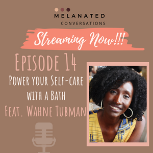 Power Your Self-Care with a Bath feat. Soul Balm Sisters creator Wahne Tubman