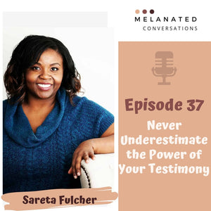 Episode 37:Never Underestimate the Power of Your Testimony- A Conversation with Bible Study Girl Creator: Sareta Fulcher