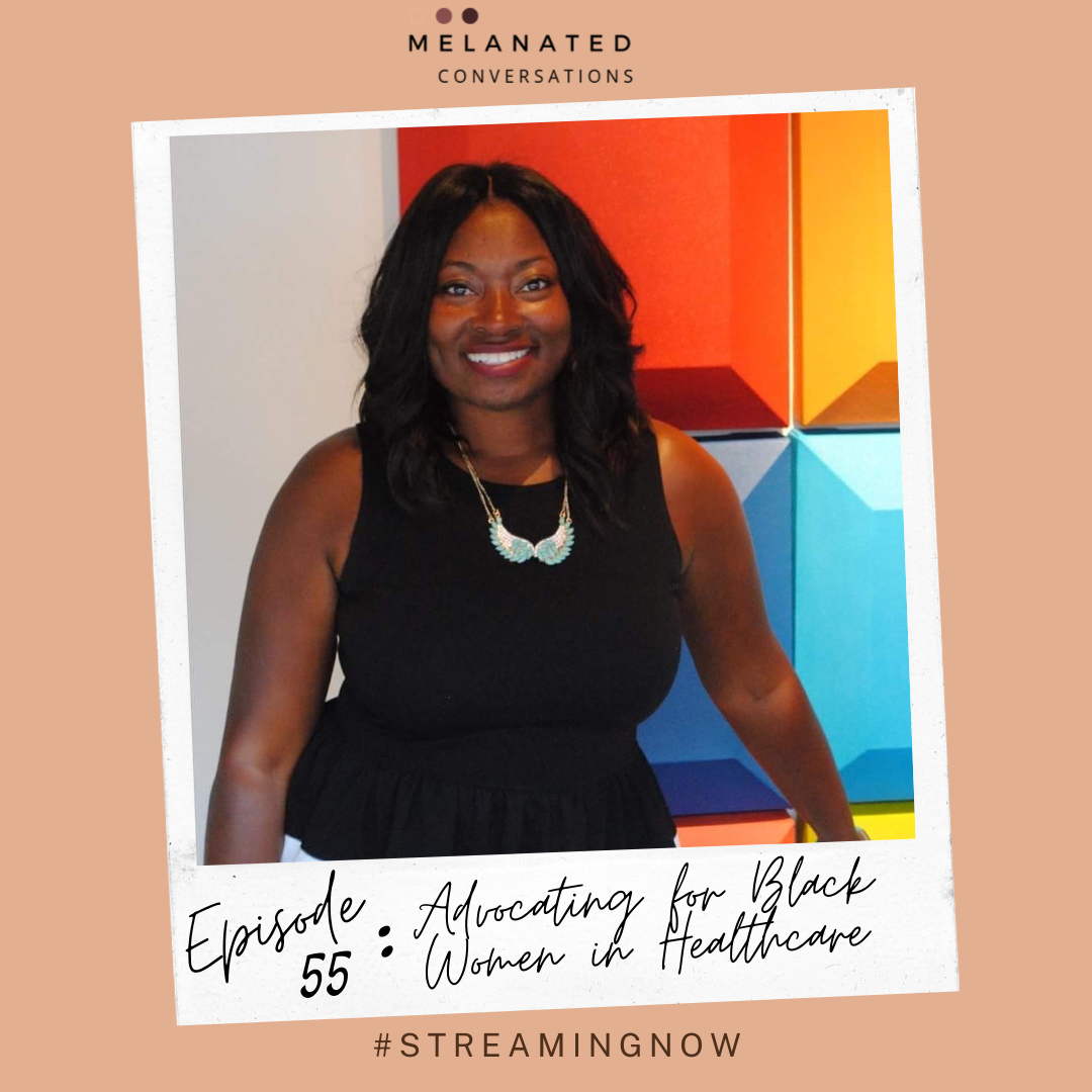 Episode 55: Advocating for Black Women in Healthcare-- A Conversation with Dr. Kortney Floyd James