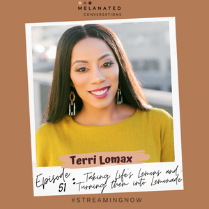 Episode 51: Taking Life's Lemons and Turning them into Lemonade:  A Conversation with Terri Lomax