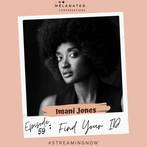 Episode 59: Finding Your ID-- A Conversation with Imani Jones