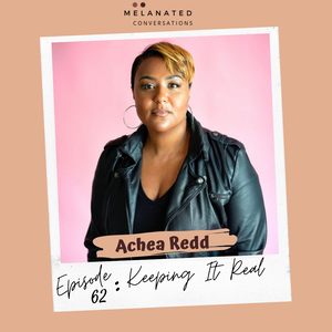 Episode 62: Keeping It Real-- A Conversation with Achea Redd