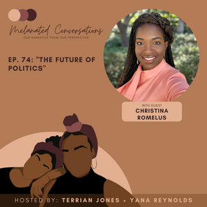 Ep. 74:  The Future of Politics with Christina Romelus