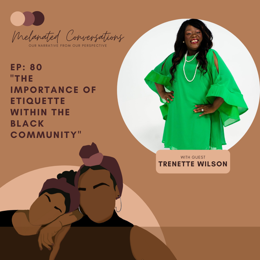 Ep. 80: The Importance of Etiquette Within the Black Community with Trenette Wilson