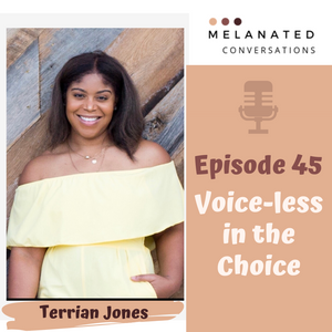 Episode 45: Voice-less in the Choice: A Conversation with Terrian Jones