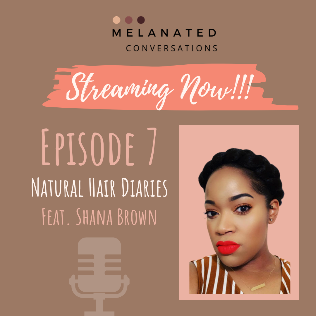 Episode 7: Natural Hair Diaries ft. Shana Brown