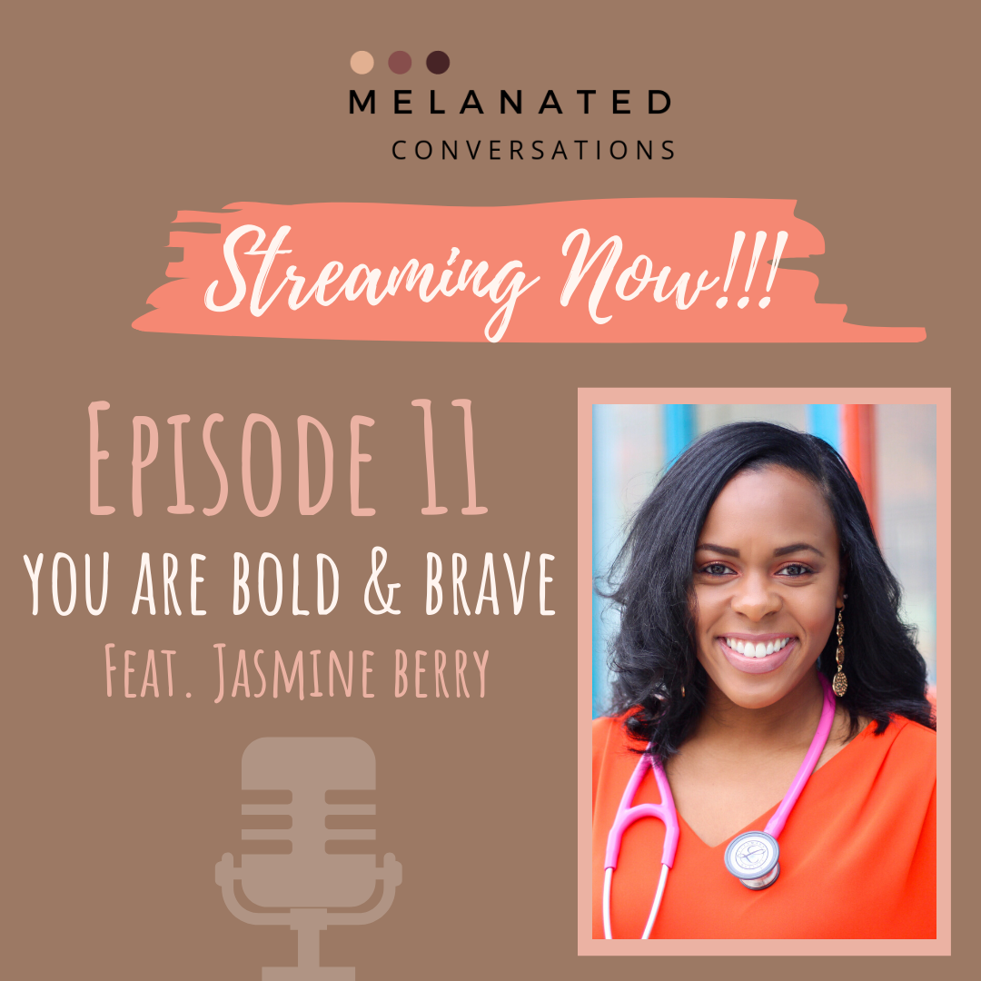 Episode 11: You Are Bold and Brave -- Changing the landscape of health care delivery with Jasmine Berry MSN, APRN, FNP-C, CHC